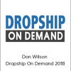 Don Wilson - Dropship On Demand 2018