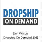 Don Wilson - Dropship On Demand 2018