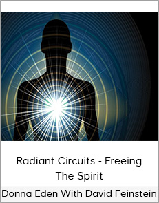 Donna Eden with David Feinstein - Radiant Circuits  Freeing the Spirit