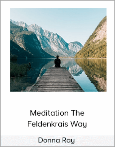 Donna Ray - Meditation The Feldenkrais Way