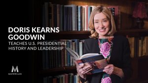 Doris Kearns Goodwin Teaches U.S. Presidential History and Leadership - MasterClass