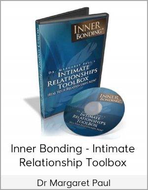 Dr Margaret Paul - Inner Bonding - Intimate Relationship Toolbox