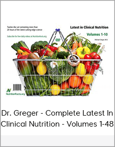 Dr. Greger - Complete Latest In Clinical Nutrition - Volumes 1-48