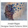 Joseph Riggio - Designer Swish Patterns 2004