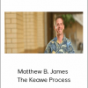 Matthew B. James - The Keawe Process