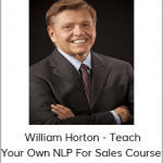 Dr. William Horton - Teach Your Own NLP For Sales Course