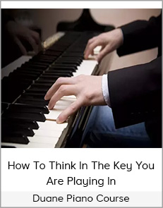 Duanes Piano Course - How To Think In The Key You Are Playing In