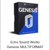 Echo Sound Works Genesis MULTiFORMAT