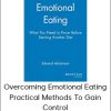 E Abramson PhD - Overcoming Emotional Eating - Practical Methods to Gain Control