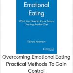 E Abramson PhD - Overcoming Emotional Eating - Practical Methods to Gain Control