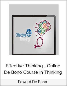 Edward De Bono - Effective Thinking - Online De Bono Course in Thinking