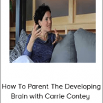 Entheos Academy - How To Parent The Developing Brain with Carrie Contey