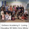 Entheos Academy II - Loving Discpline 101 with Dr. Chris White