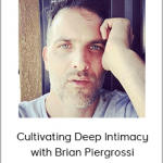 Entheos Academy III - Cultivating Deep Intimacy with Brian Piergrossi