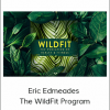 Eric Edmeades - The WildFit Program