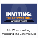 Eric Worre - Inviting: Mastering The Gateway Skill