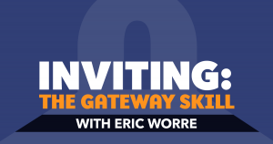 Eric Worre - Inviting: Mastering The Gateway Skill