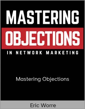 Eric Worre - Mastering Objections