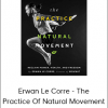 Erwan Le Corre - The Practice Of Natural Movement