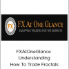 FXAtOneGlance - Understanding How To Trade Fractals