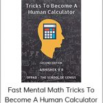 Fast Mental Math Tricks To Become A Human Calculator