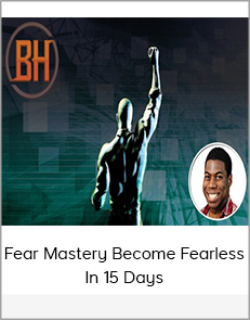 Fear Mastery Become Fearless In 15 Days