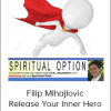 Filip Mihajlovic - Release Your Inner Hero