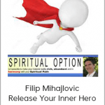 Filip Mihajlovic - Release Your Inner Hero