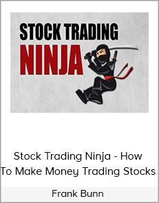 Frank Bunn - Stock Trading Ninja - How To Make Money Trading Stocks