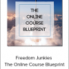 Freedom Junkies - The Online Course Blueprint