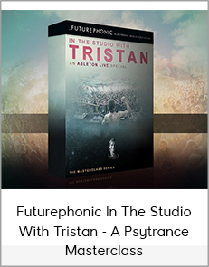 Futurephonic In the Studio - Tristan - A Psytrance Masterclass