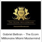 Gabriel Beltran – The Ecom Millionaire Miami Mastermind