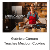 Gabriela Cámara Teaches Mexican Cooking