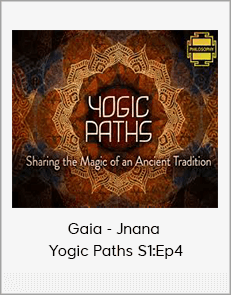 Gaia - Jnana - Yogic Paths S1:Ep4