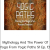 Gaia - Mythology And The Power Of Yoga From Yogic Paths S1 Ep. 13