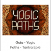 Gaia - Yogic Paths - Tantra Ep.6