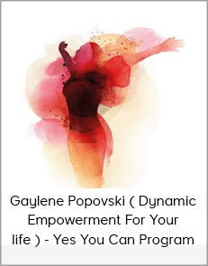 Gaylene Popovski ( Dynamic Empowerment For Your life ) - Yes You Can Program