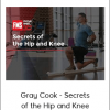 Gray Cook - Secrets of the Hip and Knee