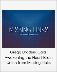 Gregg Braden - Gaia - Awakening the Heart-Brain Union from Missing Links