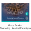 Gregg Braden - Shattering Historical Paradigms