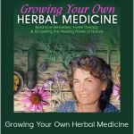 Growing Your Own Herbal Medicine - Chanchal Cabrera