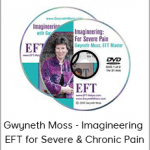 Gwyneth Moss - Imagineering - EFT for Severe & Chronic Pain