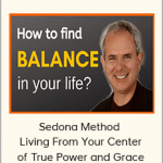 Hale Dwoskin - Sedona Method - Living From Your Center of True Power and Grace