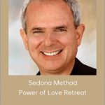 Hale Dwoskin - Sedona Method - Power Of Love Retreat