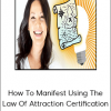 How To Manifest Using The Law Of Attraction Certification