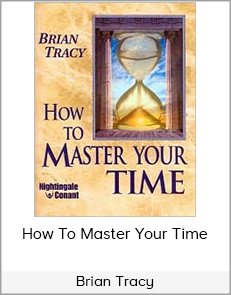 How To Master Your Time - Brian Tracy