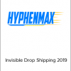 Hyphenmax - Invisible Drop Shipping 2019