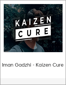 Iman Gadzhi - Kaizen Cure