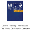 Jacob Topping - Merch And The World Of Print On Demand