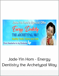 Jade-Yin Hom - Energy Dentistry the Archetypal Way